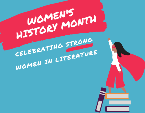 Women's History Month: Celebrating Strong Women in Literature