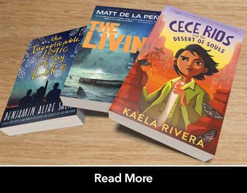 Text: Read More; Image: Book covers for The Inexplicable Logic of my Life, The Living, and CeCe Rios and the Desert of Souls